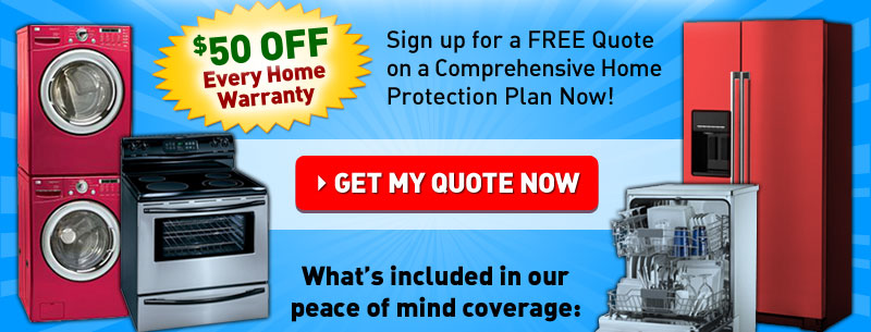 $50 OFF Every Home Warranty Sign up for a FREE Quote on a Comprehensive Home Protection Plan Now! GET MY QUOTE NOW!
